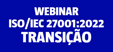 ISO/IEC 27001 Transição: A caminho da Edição 2022